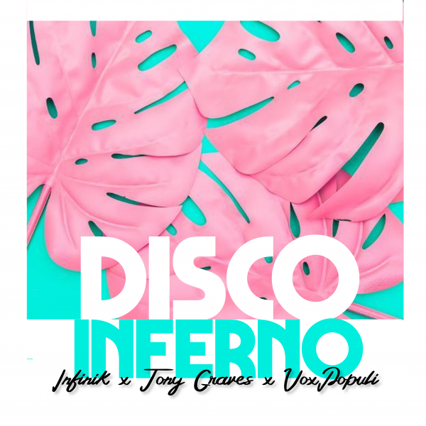 Disco Inferno single release by Infinik and Tony graves ,produced by VoxPopuli